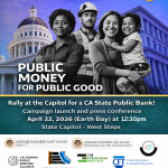 Main Street vs. Wall Street! Earth Day Launch: California State Public Bank (AB 2243)